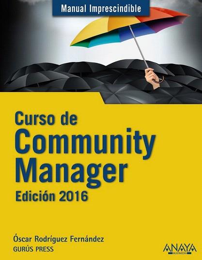 CURSO DE COMMUNITY MANAGER. EDICIÓN 2016 | 9788441536814 | RODRÍGUEZ FERNÁNDEZ, ÓSCAR | Llibres Parcir | Llibreria Parcir | Llibreria online de Manresa | Comprar llibres en català i castellà online