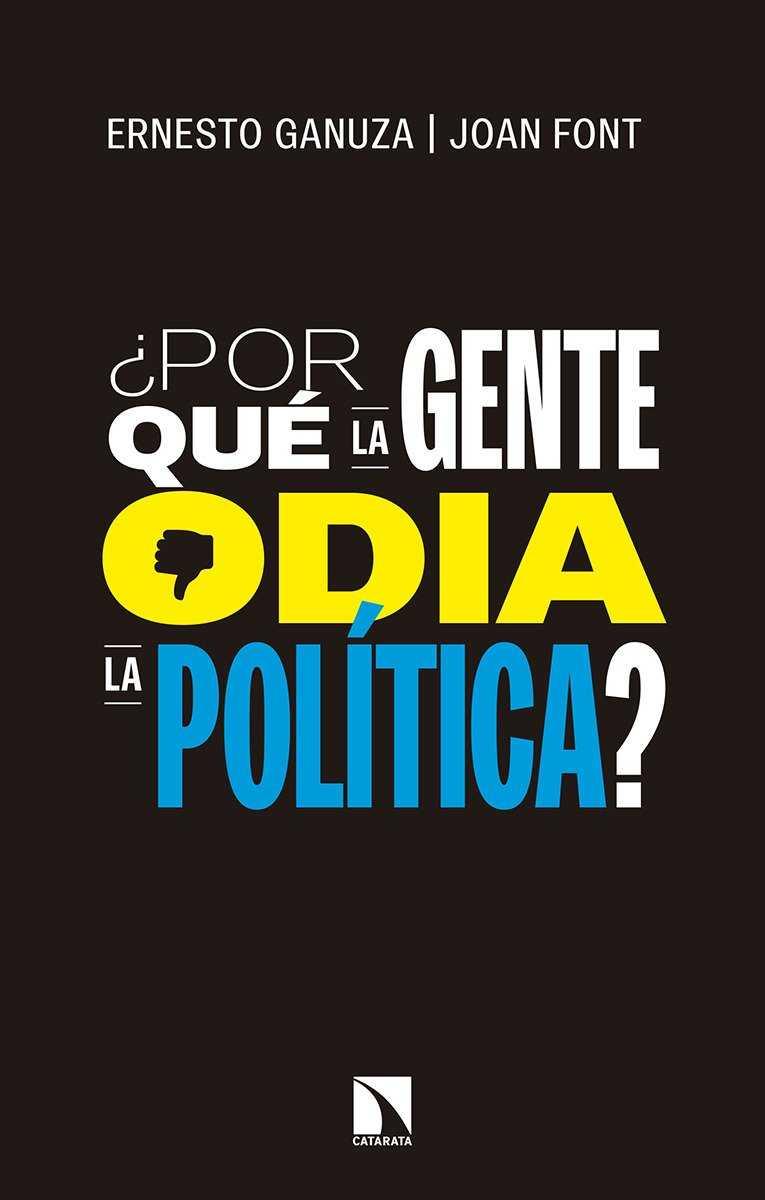 ¿POR QUÉ LA GENTE ODIA LA POLÍTICA? | 9788490974681 | GANUZA FERNÁNDEZ, ERNESTO / FONT FÀBREGAS, JOAN | Llibres Parcir | Llibreria Parcir | Llibreria online de Manresa | Comprar llibres en català i castellà online