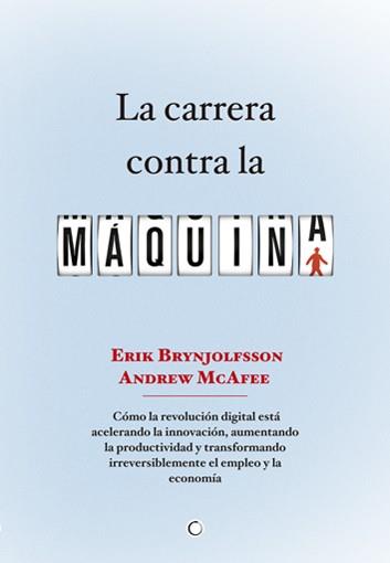 LA CARRERA CONTRA LA MÁQUINA | 9788494043376 | BRYNJOLFSSON, ERIK / MCAFEE, ANDREW | Llibres Parcir | Llibreria Parcir | Llibreria online de Manresa | Comprar llibres en català i castellà online