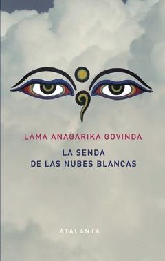 LA SENDA DE LAS NUBES BLANCAS | 9788494227608 | ANAGARIKA GOVINDA, LAMA | Llibres Parcir | Llibreria Parcir | Llibreria online de Manresa | Comprar llibres en català i castellà online