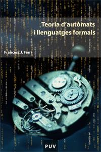 TEORIA D AUTOMATS I LLENGUATGES FORMALS | 9788437018065 | FRANCESC J FERRI | Llibres Parcir | Llibreria Parcir | Llibreria online de Manresa | Comprar llibres en català i castellà online