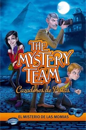 MYSTERY TEAM MISTERIO MOMIAS | 9788484419129 | CAZADORES PISTAS | Llibres Parcir | Llibreria Parcir | Llibreria online de Manresa | Comprar llibres en català i castellà online