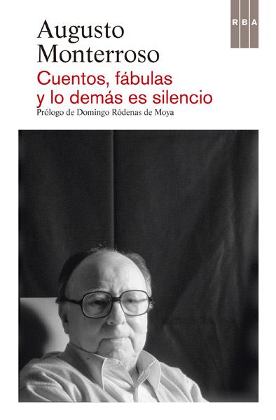 CUENTOS, FÁBULAS Y LO DEMÁS ES SILENCIO | 9788490065594 | MONTERROSO , AUGUSTO | Llibres Parcir | Llibreria Parcir | Llibreria online de Manresa | Comprar llibres en català i castellà online