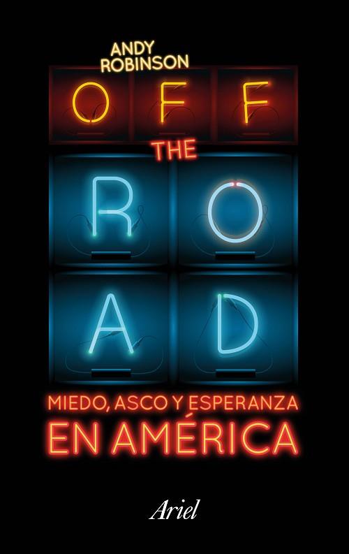 OFF THE ROAD. MIEDO, ASCO Y ESPERANZA EN AMÉRICA | 9788434423718 | ANDY ROBINSON | Llibres Parcir | Llibreria Parcir | Llibreria online de Manresa | Comprar llibres en català i castellà online