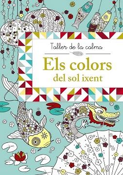 TALLER DE LA CALMA. ELS COLORS DEL SOL IXENT | 9788499066653 | VV. AA. | Llibres Parcir | Librería Parcir | Librería online de Manresa | Comprar libros en catalán y castellano online