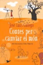 CONTES PER CANVIAR EL MON | 9788483304457 | GALLEGO JOSE LUIS | Llibres Parcir | Librería Parcir | Librería online de Manresa | Comprar libros en catalán y castellano online