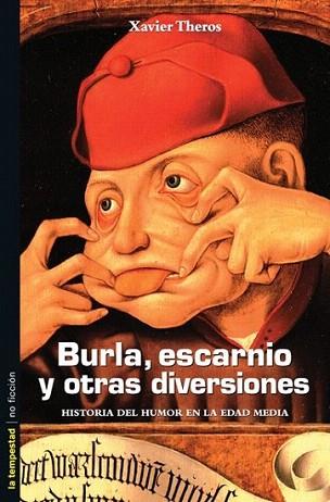 BURLA ESCARNIO Y OTRAS DIVERSIONES | 9788479489991 | THEROS XAVIER | Llibres Parcir | Llibreria Parcir | Llibreria online de Manresa | Comprar llibres en català i castellà online