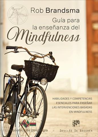 GUÍA PARA LA ENSEÑANZA DEL MINDFULNESS. HABILIDADES Y COMPETENCIAS ESENCIALES PA | 9788433029959 | BRANDSMA, ROB | Llibres Parcir | Llibreria Parcir | Llibreria online de Manresa | Comprar llibres en català i castellà online