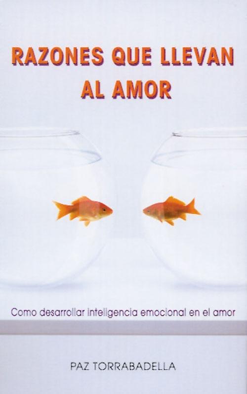 RAZONES QUE LLEVAN AL AMOR como desarrollar int emoci amor | 9788493809614 | PAZ TORRABADELLA | Llibres Parcir | Librería Parcir | Librería online de Manresa | Comprar libros en catalán y castellano online