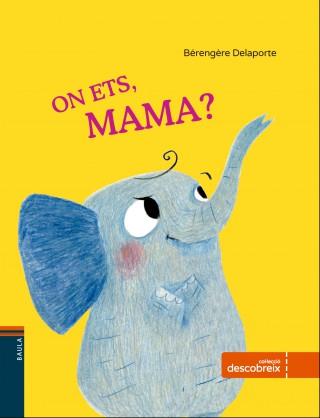 ON ETS, MAMA? | 9788447930814 | BÉRENGÈRE DELAPORTE | Llibres Parcir | Llibreria Parcir | Llibreria online de Manresa | Comprar llibres en català i castellà online