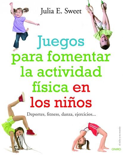 JUEGOS PARA FOMENTAR LA ACTIVIDAD FÍSICA EN LOS NIÑOS | 9788497546003 | SWEET, JULIA E. | Llibres Parcir | Llibreria Parcir | Llibreria online de Manresa | Comprar llibres en català i castellà online