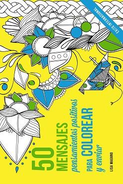 50 MENSAJES. PENSAMIENTOS POSITIVOS PARA COLOREAR Y ENVIAR | 9788441436015 | MAGANO, LISA/LEGRIS, CHARLOTTE | Llibres Parcir | Llibreria Parcir | Llibreria online de Manresa | Comprar llibres en català i castellà online