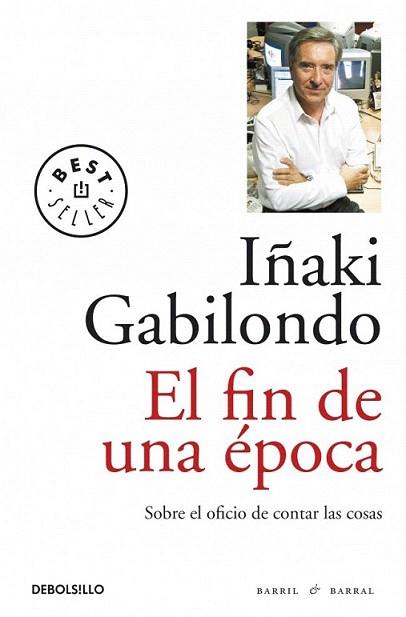 EL FIN DE UNA EPOCA col best seller | 9788499891248 | IÑAKI GABILONDO | Llibres Parcir | Llibreria Parcir | Llibreria online de Manresa | Comprar llibres en català i castellà online