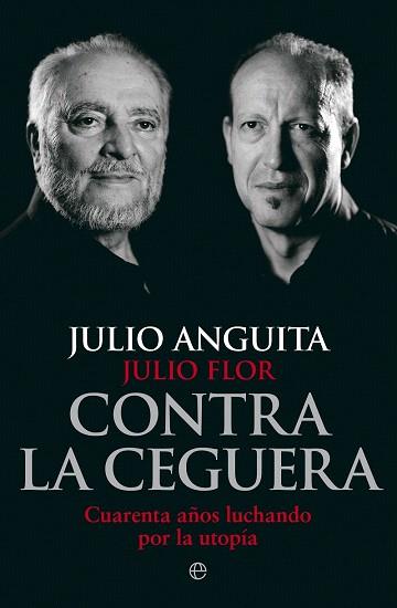 CONTRA LA CEGUERA | 9788499709321 | ANGUITA, JULIO/FLOR, JULIO | Llibres Parcir | Llibreria Parcir | Llibreria online de Manresa | Comprar llibres en català i castellà online