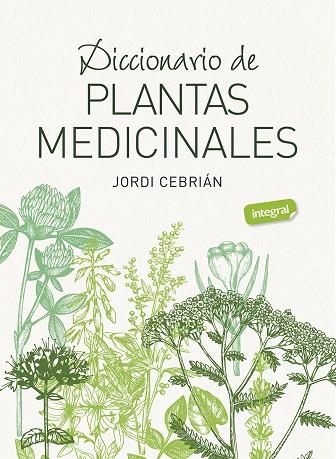 DICCIONARIO DE PLANTAS MEDICINALES | 9788491182283 | CEBRIÁN, JORDI | Llibres Parcir | Llibreria Parcir | Llibreria online de Manresa | Comprar llibres en català i castellà online