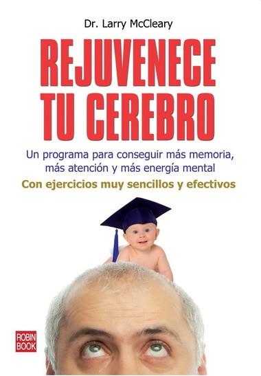 Rejuvenece tu cerebro | 9788499171456 | McCleary, Larry | Llibres Parcir | Librería Parcir | Librería online de Manresa | Comprar libros en catalán y castellano online