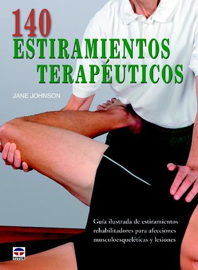 140 ESTIRAMIENTOS TERAPÉUTICOS | 9788479029593 | JOHNSON, JANE  / MUÑOZ SOLER, ALBERTOCOL. | Llibres Parcir | Llibreria Parcir | Llibreria online de Manresa | Comprar llibres en català i castellà online