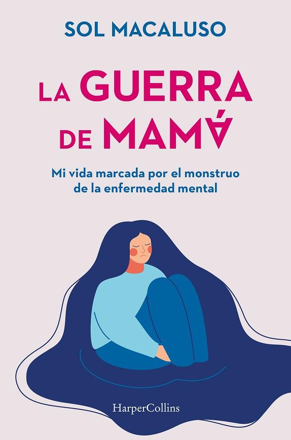 LA GUERRA DE MAMÁ. MI VIDA MARCADA POR EL MONSTRUO DE LA ENFERMEDAD MENTAL | 9788491399087 | MACALUSO, SOL | Llibres Parcir | Llibreria Parcir | Llibreria online de Manresa | Comprar llibres en català i castellà online