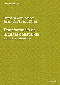 TRANSFORMACIO CIUTAT CONSTRUIDA | 9788483013694 | NAVARRO ACEBES FERRAN | Llibres Parcir | Llibreria Parcir | Llibreria online de Manresa | Comprar llibres en català i castellà online