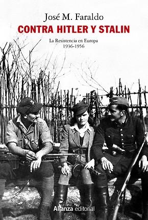 CONTRA HITLER Y STALIN. LA RESISTENCIA EN EUROPA (1936-1956) | 9788413626314 | FARALDO JARILLO, JOSÉ MARÍA | Llibres Parcir | Llibreria Parcir | Llibreria online de Manresa | Comprar llibres en català i castellà online