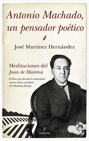 ANTONIO MACHADO, UN PENSADOR POÉTICO | 9788417797928 | MARTINEZ HERNANDEZ, JOSE | Llibres Parcir | Llibreria Parcir | Llibreria online de Manresa | Comprar llibres en català i castellà online