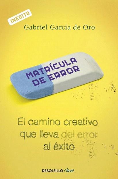 MATRICULA DE ERROR CAMINO CREATIVO ERROR EXITO DEBOLSILLO | 9788499088709 | GABRIEL GARCIA DE ORO | Llibres Parcir | Llibreria Parcir | Llibreria online de Manresa | Comprar llibres en català i castellà online