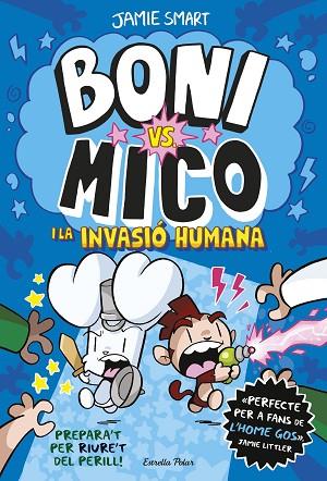 BONI VS. MICO 2. BONI VS. MICO I LA INVASIÓ HUMANA | 9788413898490 | SMART, JAMIE | Llibres Parcir | Llibreria Parcir | Llibreria online de Manresa | Comprar llibres en català i castellà online