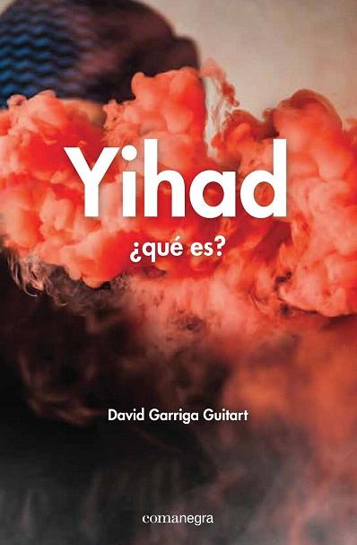 YIHAD: ¿QUÉ ES? | 9788416033690 | GARRIGA GUITART, DAVID | Llibres Parcir | Librería Parcir | Librería online de Manresa | Comprar libros en catalán y castellano online