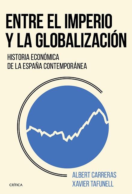 ENTRE EL IMPERIO Y LA GLOBALIZACIÓN | 9788491990246 | TAFUNELL, XAVIER/CARRERAS, ALBERT | Llibres Parcir | Llibreria Parcir | Llibreria online de Manresa | Comprar llibres en català i castellà online