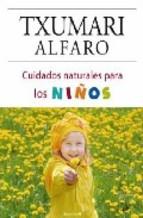 CUIDADOS NATURALS PARA LOS NIÐOS | 9788466634229 | ALFARO TXUMARI | Llibres Parcir | Llibreria Parcir | Llibreria online de Manresa | Comprar llibres en català i castellà online