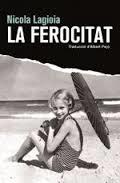 LA FEROCITAT | 9788490266946 | LAGIOIA, NICOLA | Llibres Parcir | Llibreria Parcir | Llibreria online de Manresa | Comprar llibres en català i castellà online