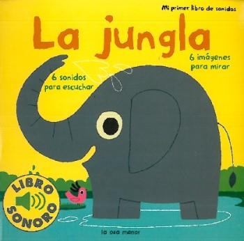 LA JUNGLA libro sonoro cartro dur | 9788492766178 | MI PRIMER LIBRO DE SONIDOS | Llibres Parcir | Llibreria Parcir | Llibreria online de Manresa | Comprar llibres en català i castellà online