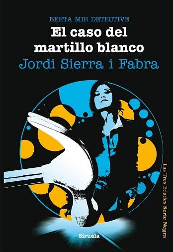 EL CASO DEL MARTILLO BLANCO. BERTA MIR DETECTIVE | 9788415723028 | SIERRA I FABRA, JORDI | Llibres Parcir | Llibreria Parcir | Llibreria online de Manresa | Comprar llibres en català i castellà online