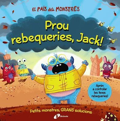 EL PAÍS DELS MONSTRES. PROU REBEQUERIES, JACK! | 9788413492636 | GROWELL, LOUIS | Llibres Parcir | Llibreria Parcir | Llibreria online de Manresa | Comprar llibres en català i castellà online