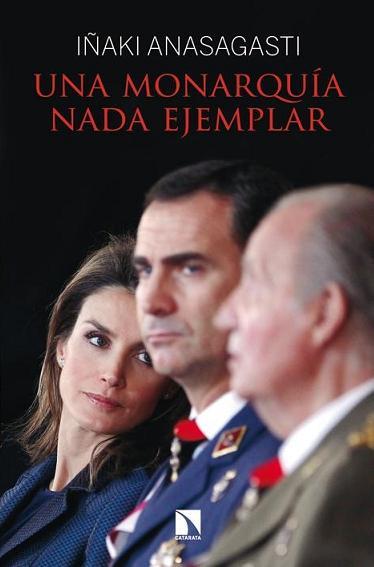 UNA MONARQUÍA NADA EJEMPLAR | 9788483199619 | IÑAKI ANASAGASTI | Llibres Parcir | Llibreria Parcir | Llibreria online de Manresa | Comprar llibres en català i castellà online