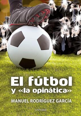 FÚTBOL Y "LA OPINÁTICA" | PODI97035 | RODRÍGUEZ GARCÍA  MANUEL | Llibres Parcir | Llibreria Parcir | Llibreria online de Manresa | Comprar llibres en català i castellà online