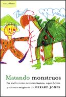 MATANDO MONSTRUOS POR QUE LOS NIÐOS NECESITAN FANTASIA SUPE | 9788484325857 | JONES GERARD | Llibres Parcir | Llibreria Parcir | Llibreria online de Manresa | Comprar llibres en català i castellà online