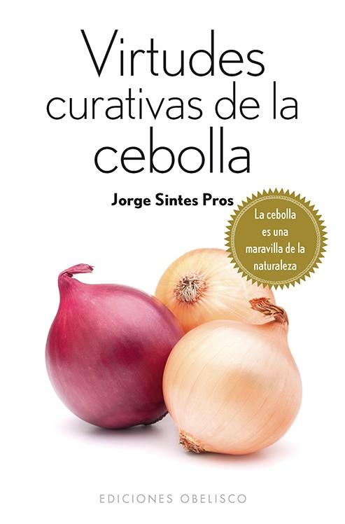 VIRTUDES CURATIVAS DE LA CEBOLLA | 9788415968511 | SINTES PROS, JORGE | Llibres Parcir | Llibreria Parcir | Llibreria online de Manresa | Comprar llibres en català i castellà online