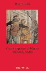 COMO ARQUEROS AL BLANCO | 9788495840134 | GRACIA, DIEGO | Llibres Parcir | Llibreria Parcir | Llibreria online de Manresa | Comprar llibres en català i castellà online