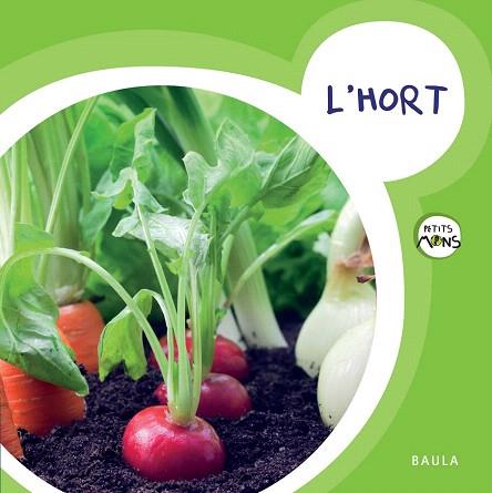 L'HORT (COL.PETITS MONS) | 9788447929092 | EQUIP BAULA | Llibres Parcir | Librería Parcir | Librería online de Manresa | Comprar libros en catalán y castellano online