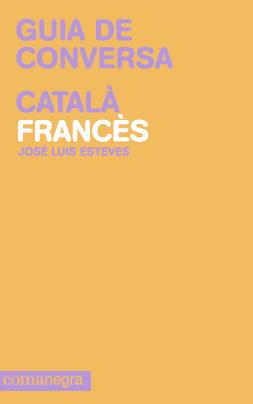 GUIA CONVERSA CATALA FRANCES | 9788415097099 | ESTEVES JOSE LUIS | Llibres Parcir | Librería Parcir | Librería online de Manresa | Comprar libros en catalán y castellano online