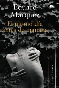 EL ULTIMO DIA ANTES DE MAÑANA | 9788420648767 | EDUARD MARQUEZ | Llibres Parcir | Llibreria Parcir | Llibreria online de Manresa | Comprar llibres en català i castellà online