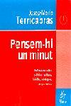 PENSEM-HI UN MINUT | 9788473064811 | TERRICABRAS | Llibres Parcir | Llibreria Parcir | Llibreria online de Manresa | Comprar llibres en català i castellà online