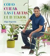 CÓMO CUIDAR PLANTAS DE INTERIOR | 9788496177758 | IÑIGO SEGUROLA | Llibres Parcir | Llibreria Parcir | Llibreria online de Manresa | Comprar llibres en català i castellà online