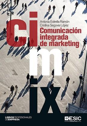 COMUNICACIÓN INTEGRADA DE MARKETING | 9788416462933 | ESTRELLA RAMÓN, ANTONIA/SEGOVIA LÓPEZ, CRISTINA | Llibres Parcir | Librería Parcir | Librería online de Manresa | Comprar libros en catalán y castellano online