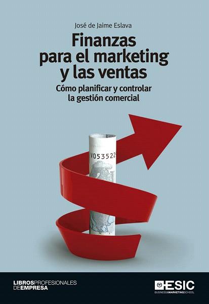 FINANZAS PARA EL MARKETING Y LAS VENTAS. CÓMO PLANIFICAR Y CONTROLAR LA GESTIÓN | 9788473569194 | DE JAIME ESLAVA, JOSÉ | Llibres Parcir | Llibreria Parcir | Llibreria online de Manresa | Comprar llibres en català i castellà online