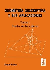 GEOMETRIA DESCRIPTIVA Y SUS APLICACIONES tomo I punto recta | 9788473602730 | ANGEL TAIBO | Llibres Parcir | Llibreria Parcir | Llibreria online de Manresa | Comprar llibres en català i castellà online