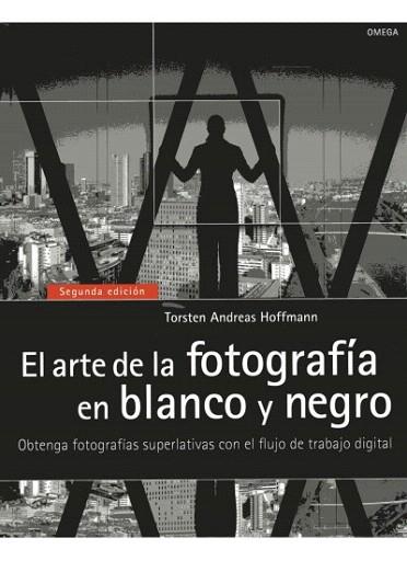 EL ARTE DE LA FOTOGRAFÍA EN BLANCO Y NEGRO | 9788428215664 | HOFFMANN, T.A. | Llibres Parcir | Llibreria Parcir | Llibreria online de Manresa | Comprar llibres en català i castellà online