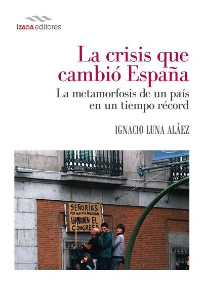 LA CRISIS QUE CAMBIÓ ESPAÑA | 9788494271274 | IGNACIO LUNA | Llibres Parcir | Llibreria Parcir | Llibreria online de Manresa | Comprar llibres en català i castellà online