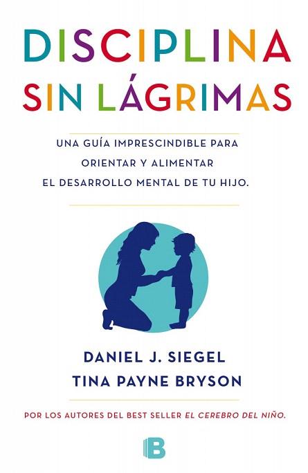 LA DISCIPLINA SIN LÁGRIMAS | 9788466655873 | SIEGEL, DANIEL/BRYSON, TINA | Llibres Parcir | Llibreria Parcir | Llibreria online de Manresa | Comprar llibres en català i castellà online